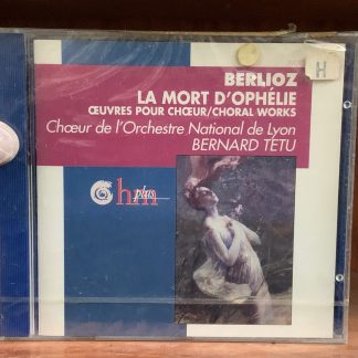 LA MORT D'OPHÉLIE / Œuvres pour Chœur / Choral Works