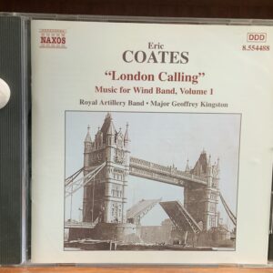 Coates: London Calling - Music for Wind Band, Vol. 1