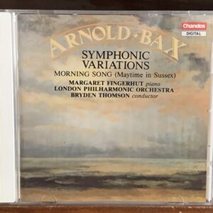 Arnold Bax: Symphonic Variations / Morning Song (Maytime in Sussex)