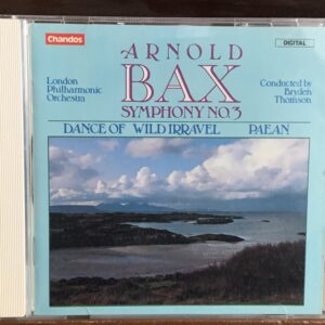 Arnold Bax: Symphony No. 3 / Dance of Wild Irravel / Paean
