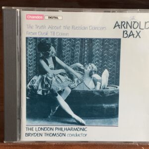 Sir Arnold Bax: The Truth About the Russian Dancers / From Dusk Till Dawn