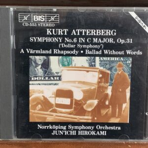 Kurt Atterberg: Symphony No. 6 ('Dollar Symphony') / A Värmland Rhapsody