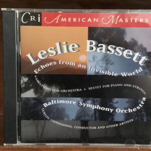 Leslie Bassett: Echoes from an Invisible World / Variations for Orchestra / Sextet