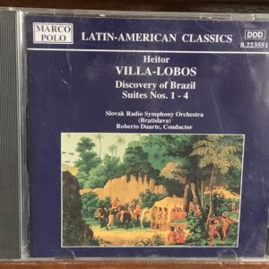 Heitor Villa-Lobos: Discovery of Brazil Suites Nos. 1-4