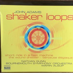 John Adams: Shaker Loops / Short Ride in a Fast Machine