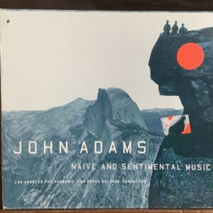 John Adams: Naive and Sentimental Music