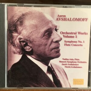 Aaron Avshalomoff: Orchestral Works, Volume 1 (Symphony No. 1, Flute Concerto)