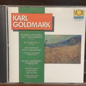 Karl Goldmark: Violin Concerto No. 1 / Rustic Wedding Symphony