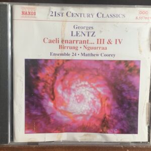 Georges Lentz: Caeli enarrant... III & IV / Birrung / Nguurraa