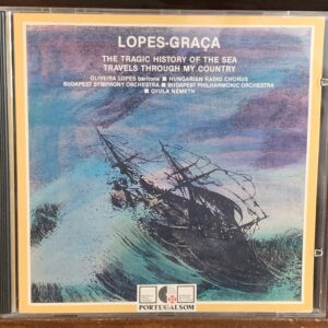 Lopes-Graça: The Tragic History of the Sea / Travels Through My Country