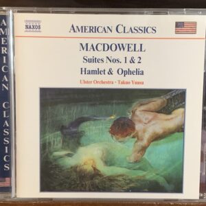 MacDowell: Suites Nos. 1 & 2 / Hamlet & Ophelia