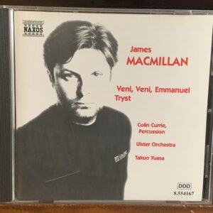 James MacMillan: Veni, Veni, Emmanuel / Tryst