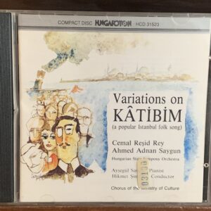 Cemal Reşit Rey: Variations on Kâtibim / Ahmed Adnan Saygun