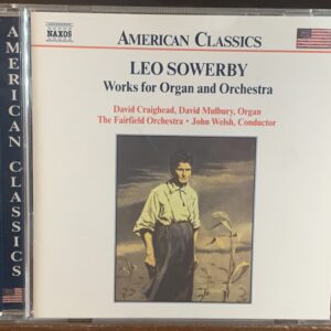 Leo Sowerby: Works for Organ and Orchestra