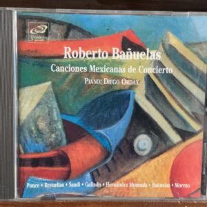Roberto Bañuelas: Canciones Mexicanas de Concierto