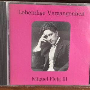 Miguel Fleta: Lebendige Vergangenheit III