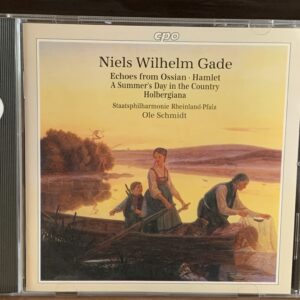 Niels Wilhelm Gade - Echoes from Ossian / Hamlet / Holbergiana