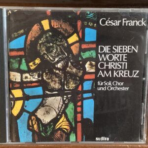 César Franck - Die Sieben Worte Christi am Kreuz (The Seven Words)