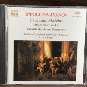 Ippolitov-Ivanov: Caucasian Sketches (Suites Nos. 1 & 2), Turkish March & Fragments