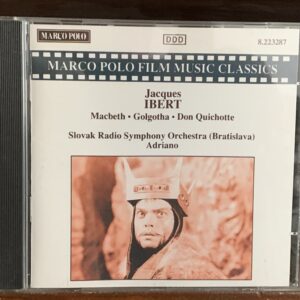 Jacques Ibert: Macbeth, Golgotha, Don Quichotte (Marco Polo Film Music Classics)