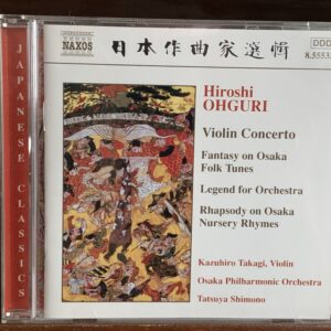 Hiroshi Ohguri: Concierto para Violín, Fantasía sobre Tonadas de Osaka - Takagi, Shimono